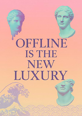 Offline is the new luxury poster