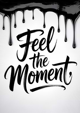 Feel the Moment Black Drip