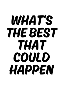 What's the best that could happen