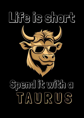 Life Is Short Spend It With A Taurus Zodiac Sign Astrology