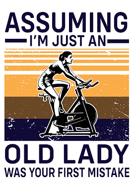 Assuming I'm Just an Old Lady