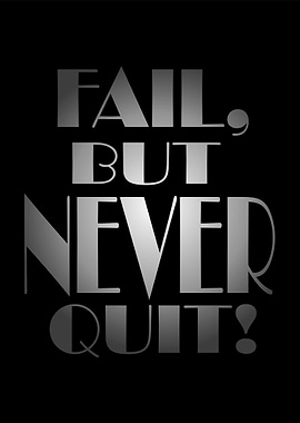 Fail, But Never Quit