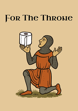 For The Throne – Medieval Bathroom Humor Wall Art