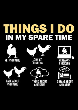 Things I Do In My Spare Time Chickens