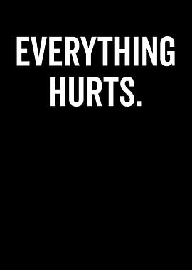Everything Hurts Text Art