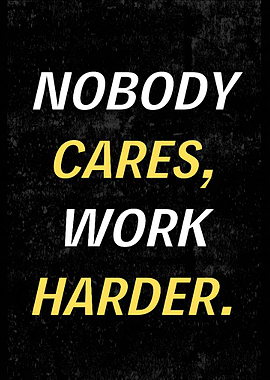 Nobody Cares, Work Harder