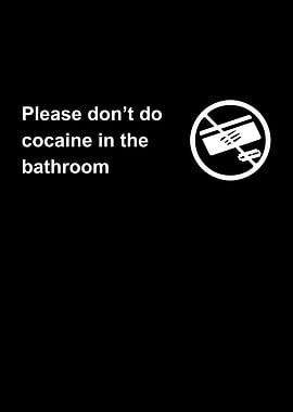 Please don't do cocaine in bathroom