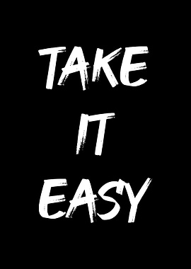 Take It Easy - Motivational Text Art