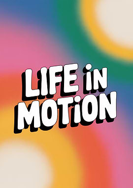 Life in Motion Colorful Graphic