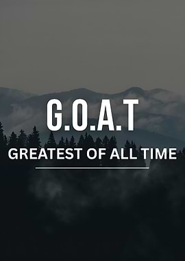 G.O.A.T. Greatest of All Time