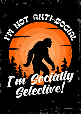 I'm Socially Selective Bigfoot Design