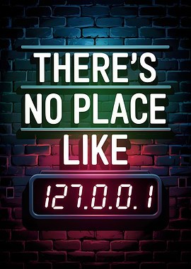 There's No Place Like 127.0.0.1
