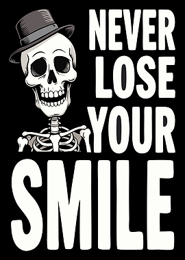 Skeleton with Hat - Never Lose Smile