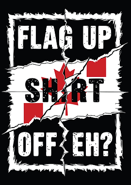 Flag Up Shirt Off Eh? Design