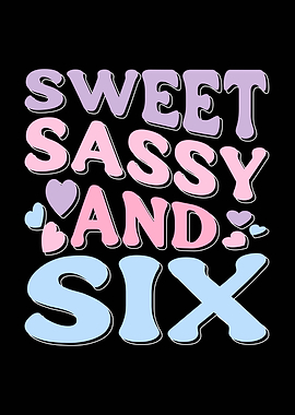 Sweet Sassy and Six