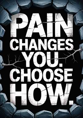 Pain Changes You Motivational Poster