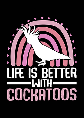 Life is better with cockatoos