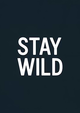 Stay Wild Text Art
