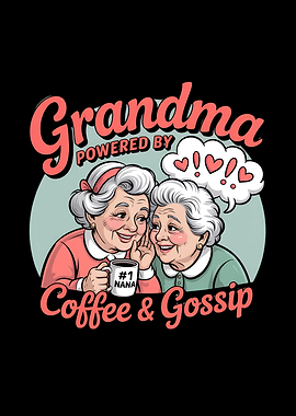 Grandma Powered by Coffee and Gossip