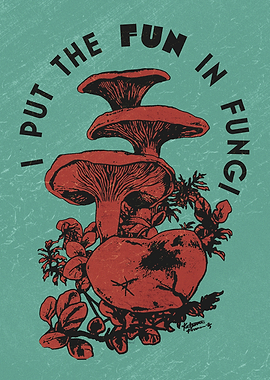 I PUT THE FUN IN FUNGI (TEAL)