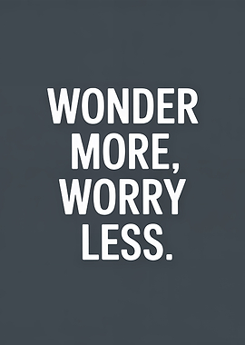 Wonder More, Worry Less