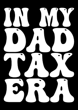 In My Dad Tax Era