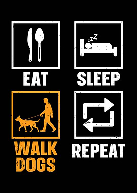 Eat Sleep Walk Dogs Repeat