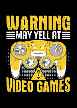 Warning May Yell At Video Games
