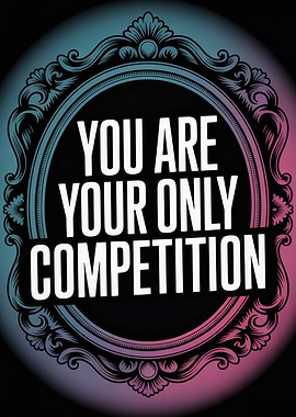 You Are Your Only Competition