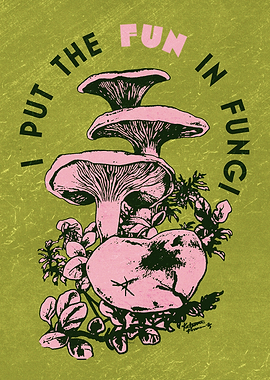 I PUT THE FUN IN FUNGI (GREEN)
