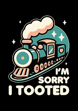 I'm Sorry I Tooted Train