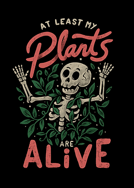 At Least My Plants Are Alive