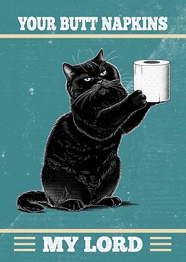 YOUR Butt Napkins My lord Cat with Toilet Paper Funny Poster