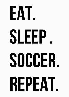 Eat Sleep Soccer Repeat