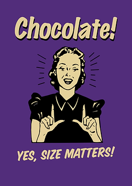 Chocolate! Yes, Size Matters!