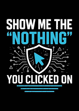 Show Me The Nothing You Clicked