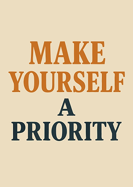 Make Yourself A Priority Text Art