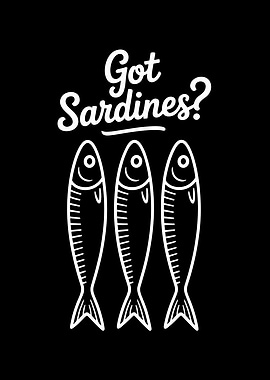Got Sardines? Black and White Graphic
