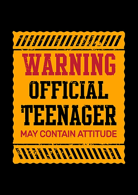 Warning Official Teenager May Contain Attitude