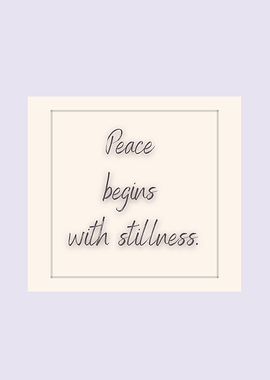 Peace Begins With Stillness – Soft Spoken Art