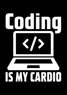 Coding is my cardio