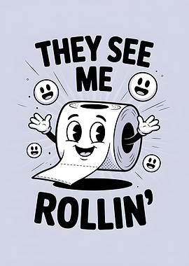 They See Me Rollin' Toilet Paper