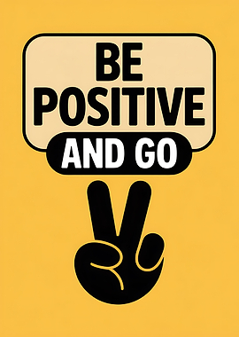 Be Positive and Go Poster