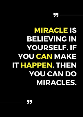 Miracle is believing in yourself Quotes
