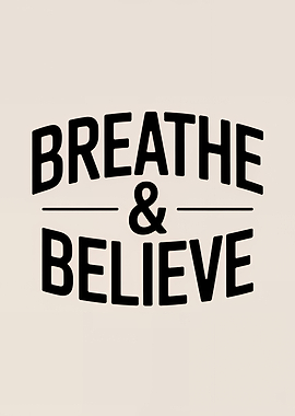 Breathe and Believe Text Art