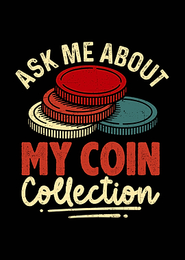 Ask Me About My Coin Collection