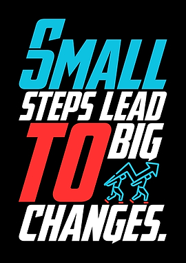 Small Steps Lead to Big Changes