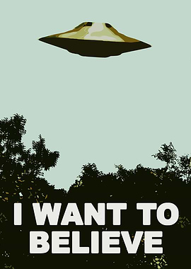 I Want to Believe UFO Poster