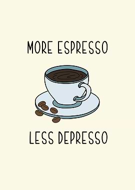 More Espresso Less Depresso