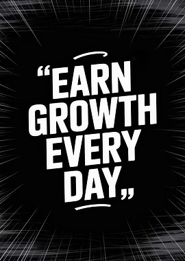 Earn Growth Every Day Poster